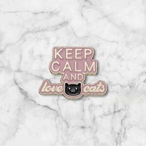 3/$18 NEW Keep Calm And Love Cats Pet Enamel Pin Brooch